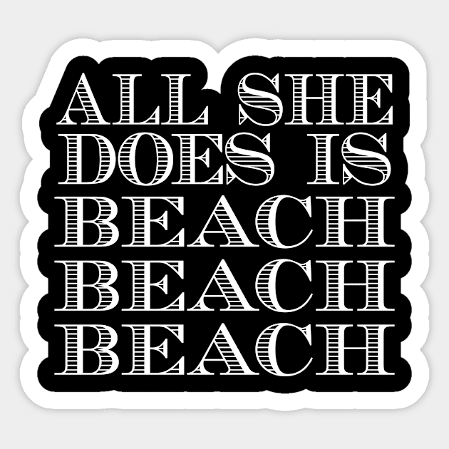 All She Does Is Beach Beach Beach Sticker by jerranne